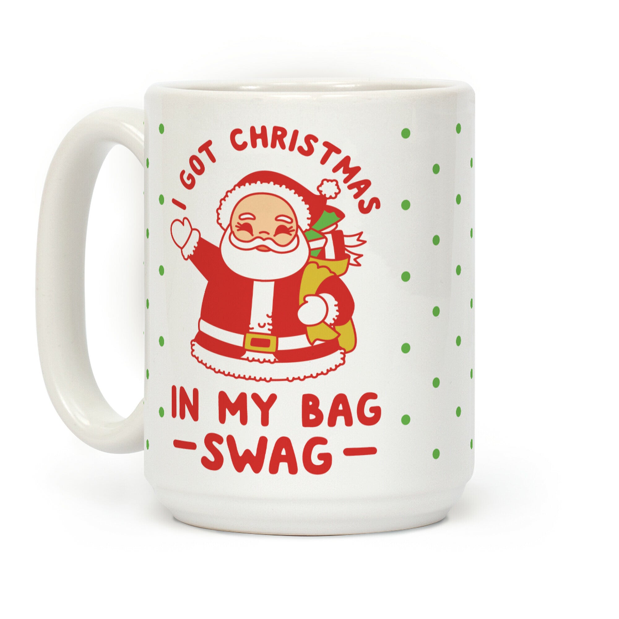 I Got Christmas In My Bag Swag Coffee Mug